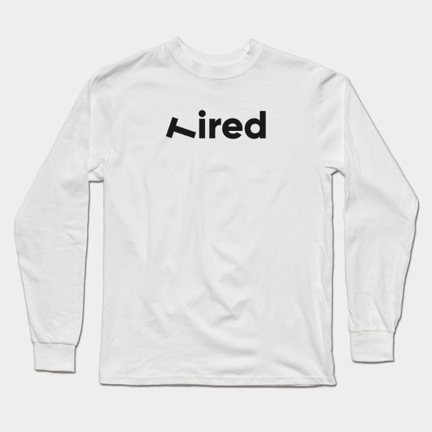 Tired Long Sleeve T-Shirt by ezwearbox